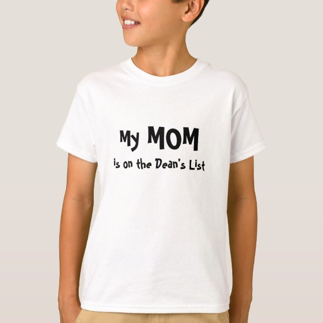 My Mom is on the Dean's List T-Shirt (Front)