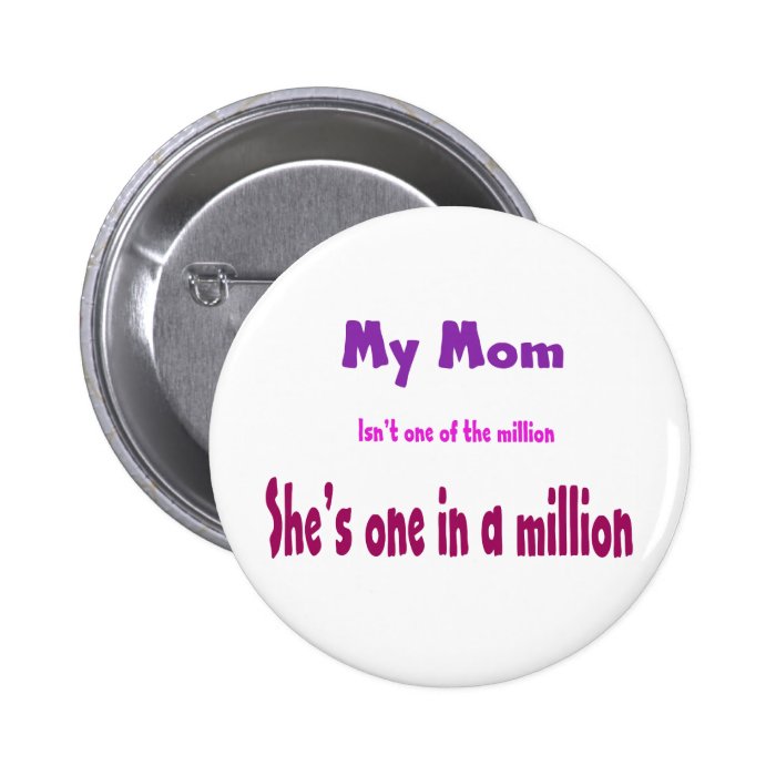 My Mom is One in a Million not One of The Million Pin