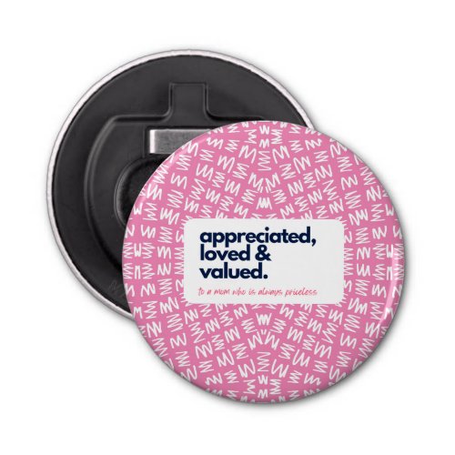 My Mom is Priceless_Appreciated Loved  Valued Bottle Opener