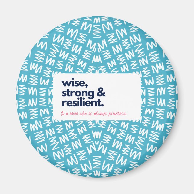 My Mom is Priceless-Wise, Strong & Resilient Magnet (Front)