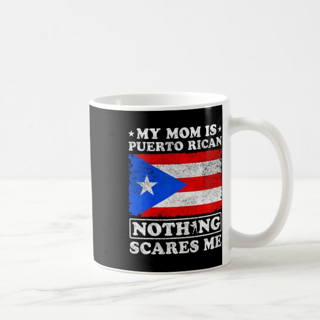 My Mom Is Puerto Rican Nothing Scares Me Mother's  Coffee Mug (Right)