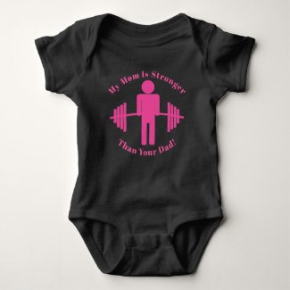 My Mom is Stronger Than Your Dad Funny Fitness Baby Bodysuit