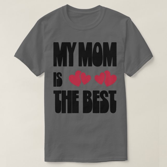 My mom is the best 3 T-Shirt (Design Front)