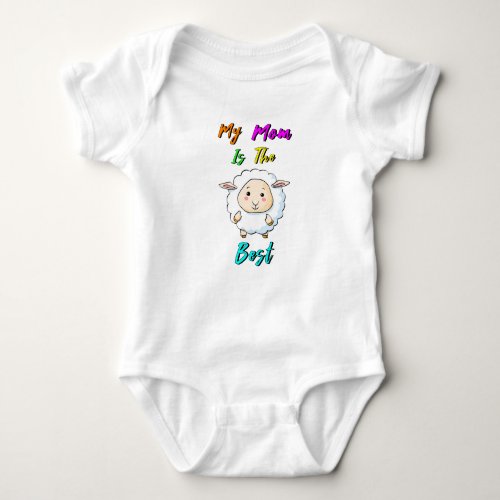 My Mom Is The Best Baby Sheep Happy Mothers Day Baby Bodysuit