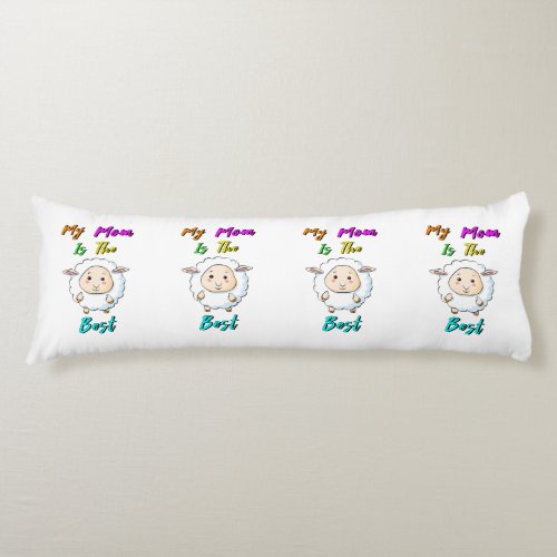 My Mom Is The Best Baby Sheep Happy Mothers Day Body Pillow