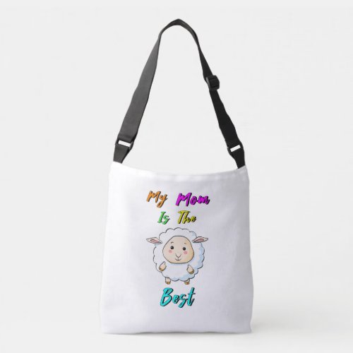 My Mom Is The Best Baby Sheep Happy Mothers Day Crossbody Bag