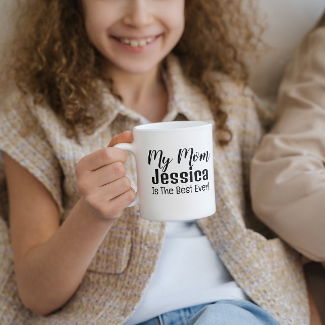 My Mom Is The Best Ever Mothers Day Birthday Gift Coffee Mug (Creator Uploaded)