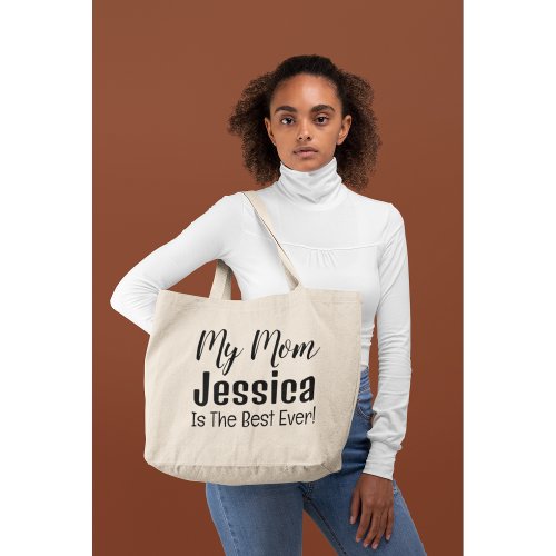 My Mom Is The Best Ever Mothers Day Large Tote Bag