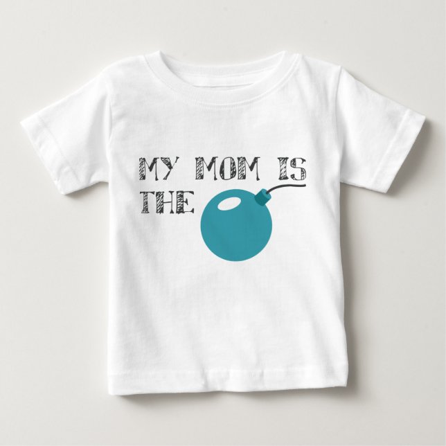 My Mom is the Bomb Baby T-Shirt (Front)