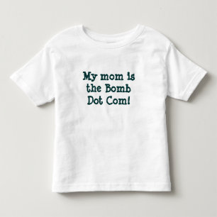 My mom is the Bomb Dot Com! T-shirt