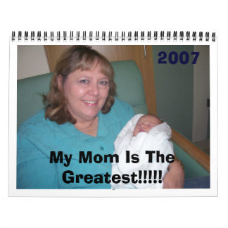 My Mom Is The Greatest!!!!! Calendar