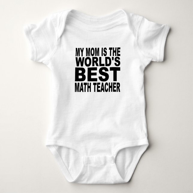 My Mom Is The World's Best Math Teacher Baby Bodysuit (Front)