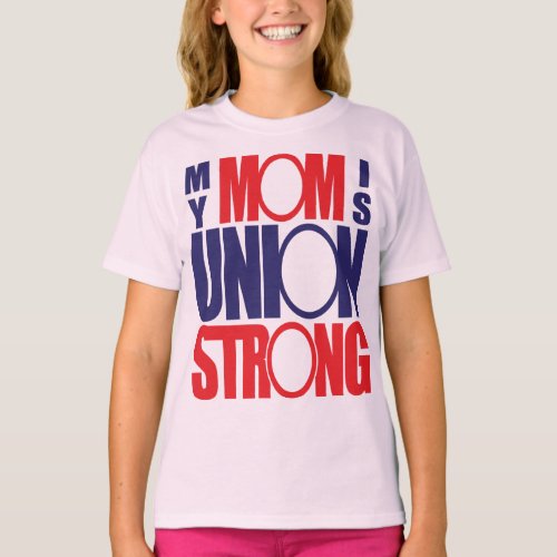 My Mom is Union Strong T_Shirt
