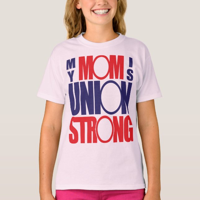 My Mom is Union Strong T-Shirt (Front)