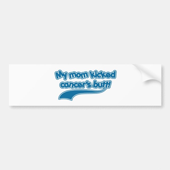 My Mom Kicked Cancer's Butt Bumper Sticker (Front)