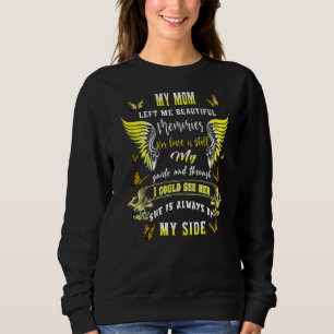 My Mom Left Me Beautiful Memories She Is Always By Sweatshirt