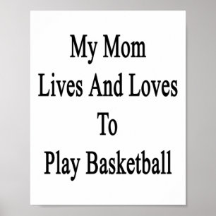 My Mom Lives And Loves To Play Basketball 1 Poster