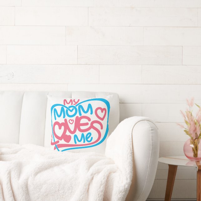 My Mom Loves Me Sweet Family Quote Design Throw Pillow (Couch)