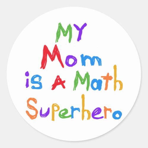 My Mom Math Superhero T_shirts and Gifts Classic Round Sticker