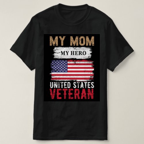 My Mom My Hero is a US Military Veteran T_Shirt