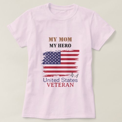 My Mom My Hero is a US Military Veteran T_Shirt