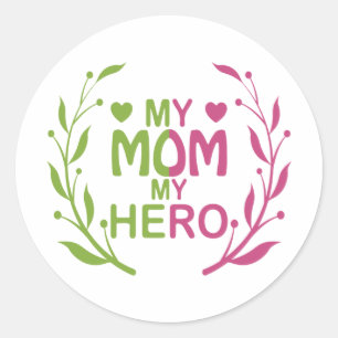 My mom my hero mothers day gift idea best mom gift classic round sticker