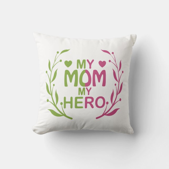 My mom my hero mothers day gift idea best mom gift throw pillow (Front)