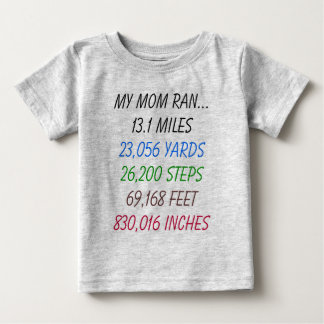 My Mom Ran 13.1 Miles Baby T-Shirt