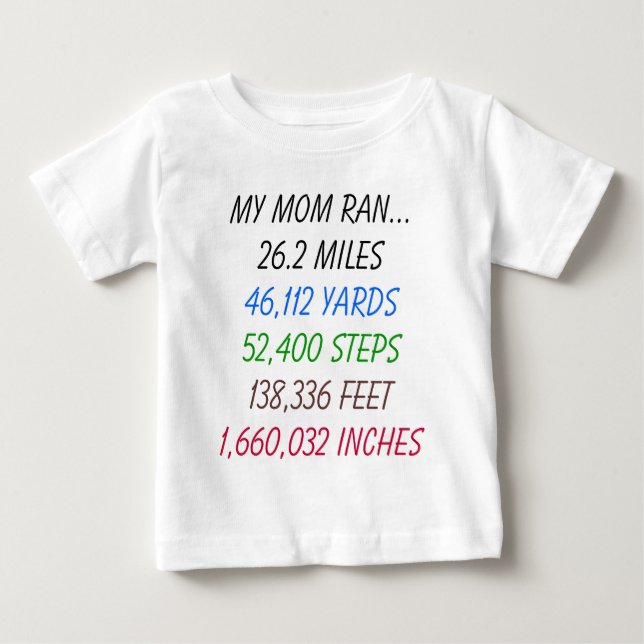My Mom Ran 26.2 miles Baby T-Shirt (Front)
