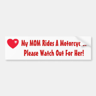 My MOM Rides A Motorcycle! Bumper Sticker