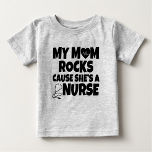 My Mom rocks cause she's a Nurse baby shirt