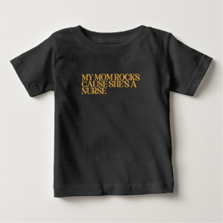 My Mom Rocks Cause She's a Nurse funny Baby T-Shirt