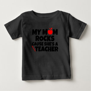 My Mom rocks cause she's a Teacher funny baby T-Shirt