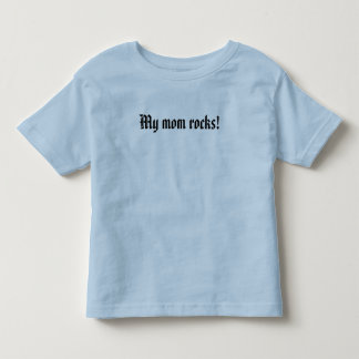 My mom rocks! toddler t-shirt