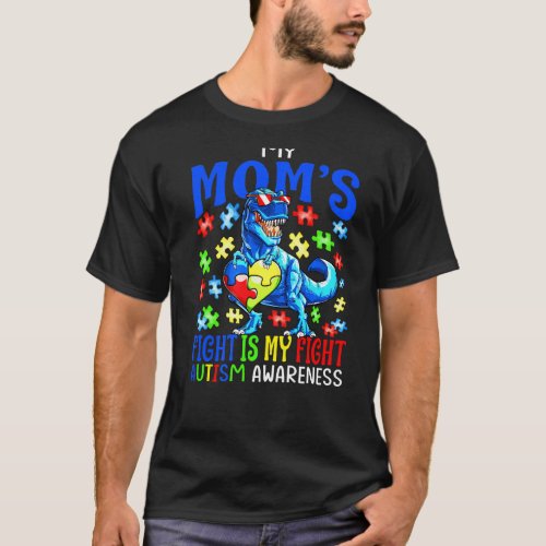 My Mom S Fight Is My Fight Autism Awareness Dinosa T_Shirt