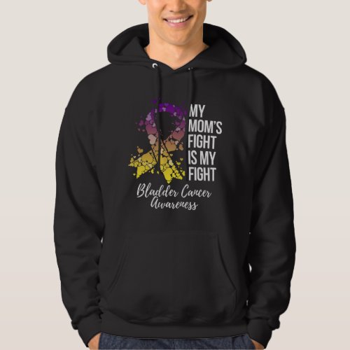 My Moms Fight Is My Fight Bladder Cancer Awarenes Hoodie