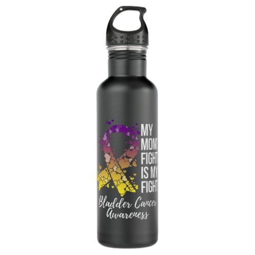 My Moms Fight Is My Fight Bladder Cancer Awarenes Stainless Steel Water Bottle