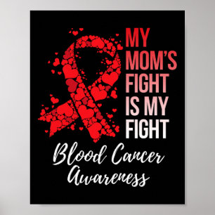 My Mom’s Fight Is My Fight Blood Cancer Awareness Poster