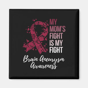 My Mom’s Fight Is My Fight Brain Aneurysm Awarenes Magnet