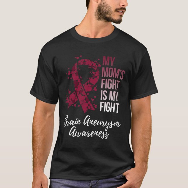 My Mom’s Fight Is My Fight Brain Aneurysm Awarenes T-Shirt (Front)
