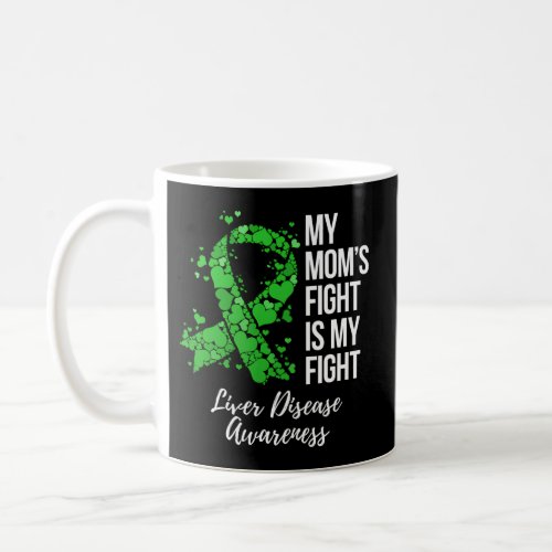 My MomS Fight Is My Fight Liver Disease Awareness Coffee Mug