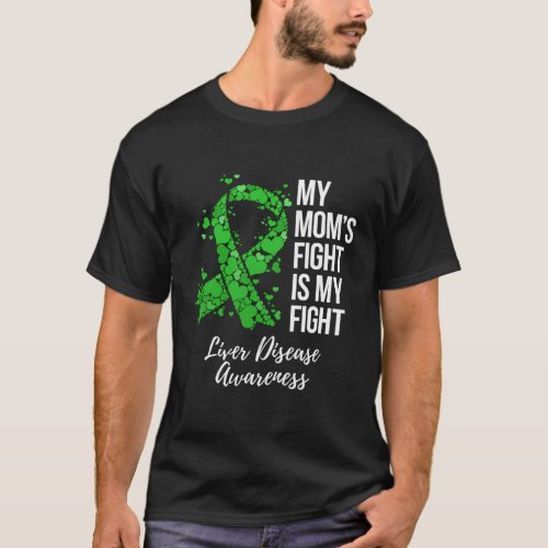 My MomâS Fight Is My Fight Liver Disease Awareness T_Shirt