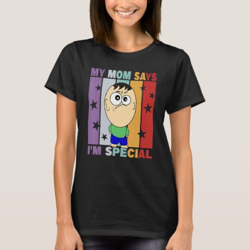 My Mom Says Im Special 1 T_Shirt