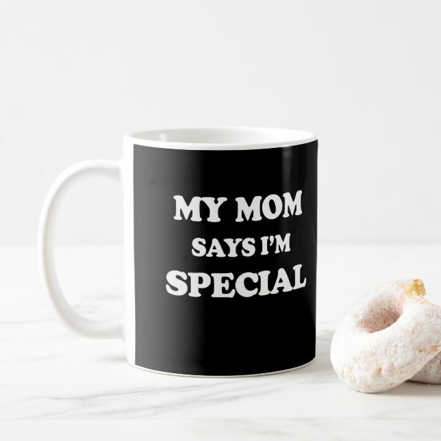 My Mom Says I'm Special Print Coffee Mug (With Donut)