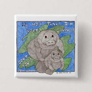 My Mom Thinks I'm Worth Saving Pinback Button