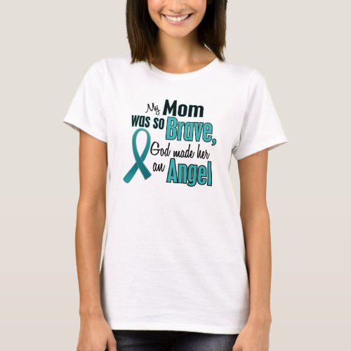 My Mom Was So Brave God Made Her An Angel T_Shirt
