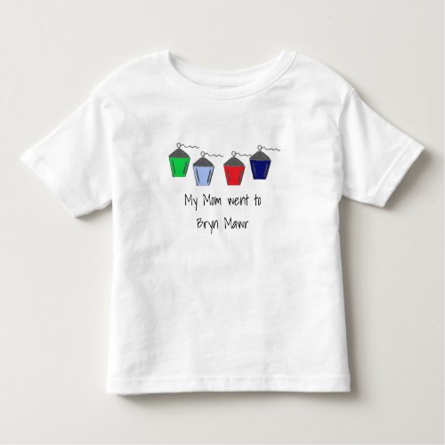 My Mom Went to Bryn Mawr Lanterns 4 color Toddler T_shirt