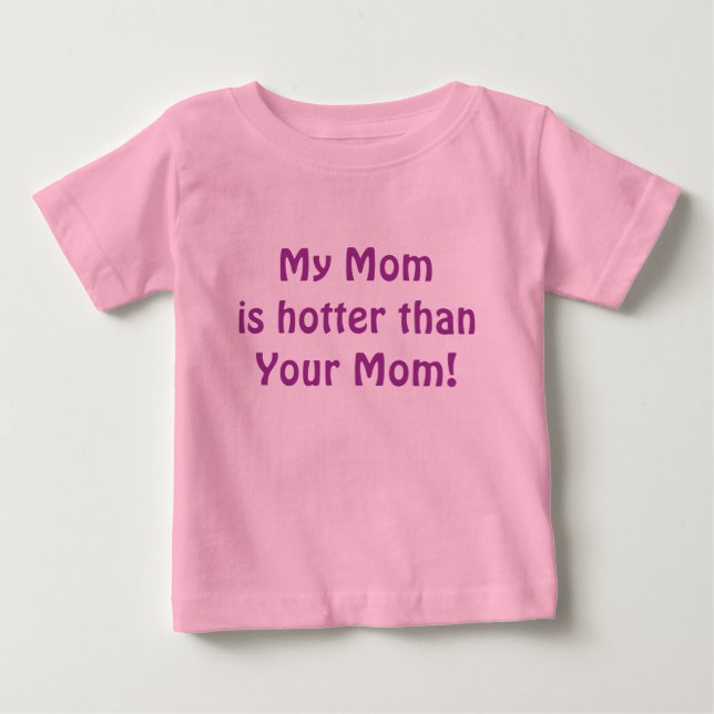 My Momis hotter thanYour Mom! Baby T-Shirt (Front)