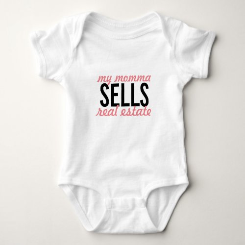 My momma sells real estate how about yours baby bodysuit