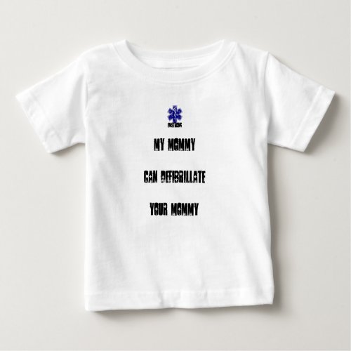 My Mommy Can Defibrillate Your Mommy Baby T_Shirt